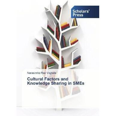 Cultural Factors and Knowledge Sharing in SMEs, Fachbücher von Narasimha Rao Vajjhala