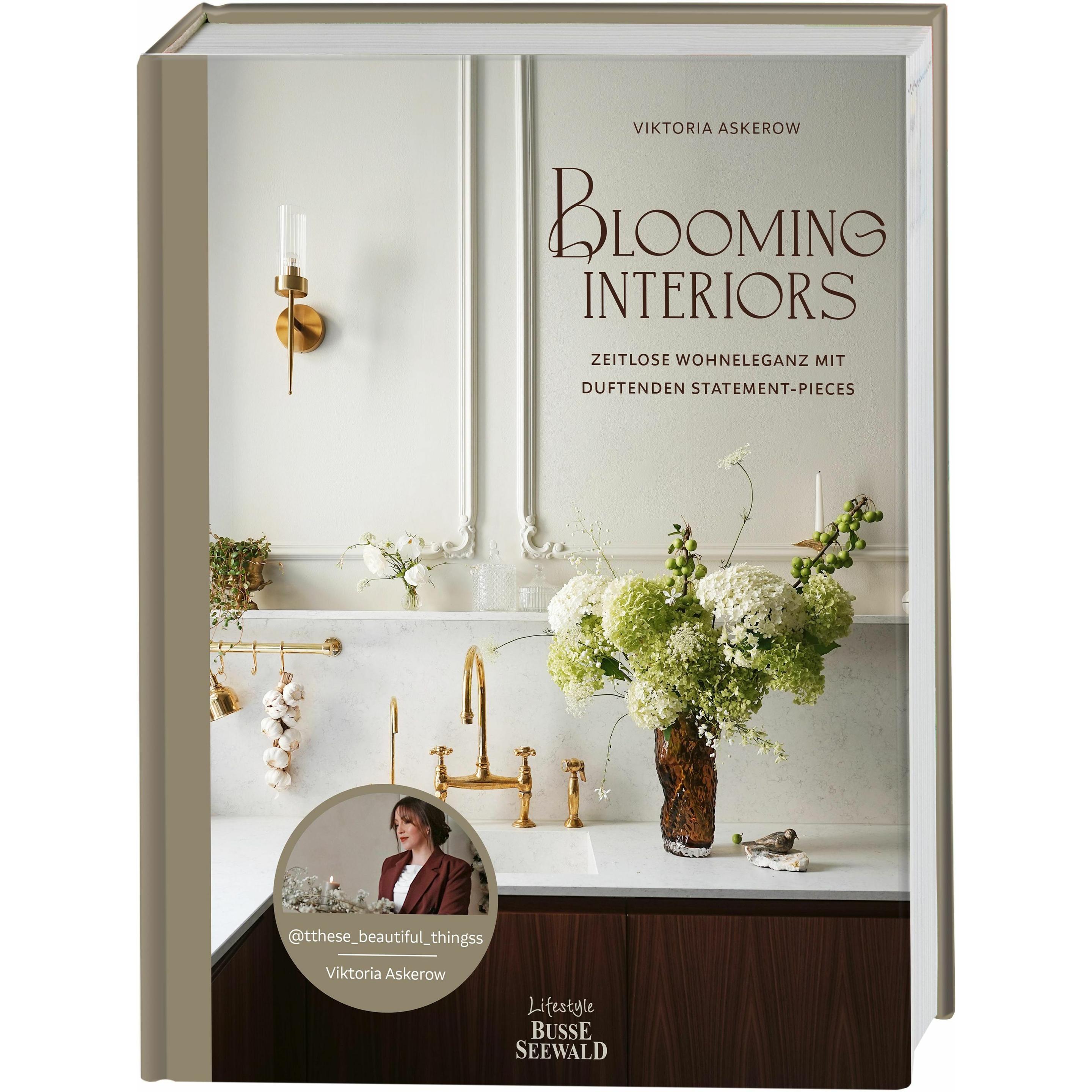 Blooming Interiors. Von Viktoria Askerow aka @tthese beautiful thingss, Ratgeber von Viktoria Askerow