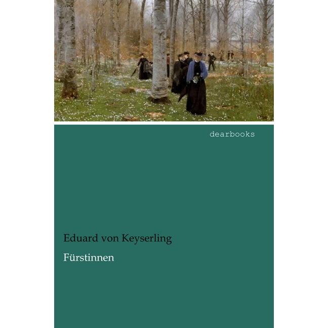 Fürstinnen, Belletristik von Eduard von Keyserling