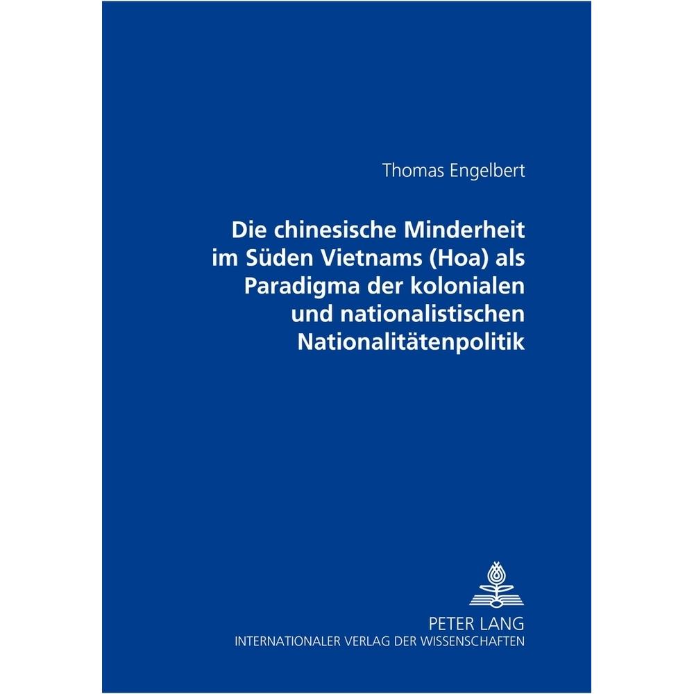 Die chinesische Minderheit im Süden Vietnams (Hoa) als Paradigma der kolonialen und nationalistische, Fachbücher von Jör...