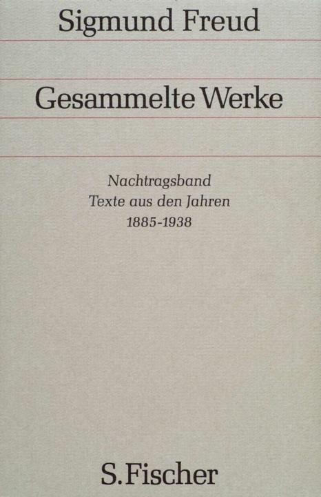 Produktbild Gesammelte Werke: Nachtragsband: Texte aus den Jahren 1885 bis 1938 (Deutsch, Sigmund Freud, 1987)