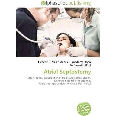 Atrial Septostomy, Fachbücher von Agnes F. Vandome, Frederic P. Miller, John McBrewster