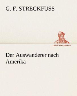Produktbild Der Auswanderer nach Amerika (Deutsch, G. F. Streckfuss, 2012)