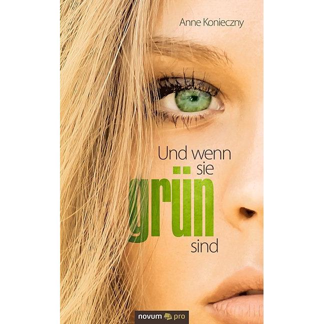 Und wenn sie grün sind, Belletristik von Anne Konieczny