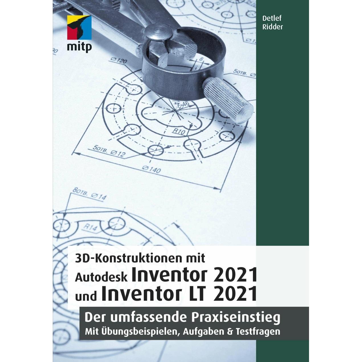 3D-Konstruktionen mit Autodesk Inventor 2021 und Inventor LT 2021, Fachbücher von Detlef Ridder