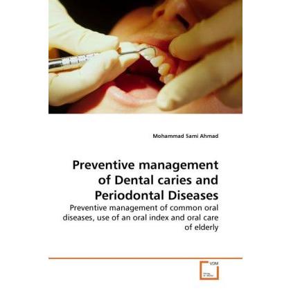 Preventive management of Dental caries and Periodontal Diseases, Fachbücher von Mohammad Sami Ahmad