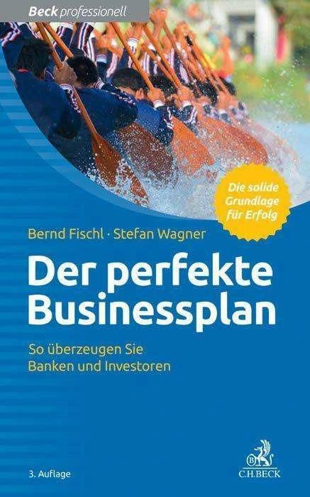 Produktbild Der perfekte Businessplan (Deutsch, Bernd Fischl, Stefan Wagner, 2016)