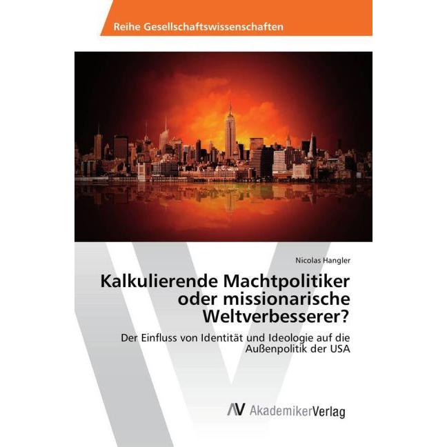 Kalkulierende Machtpolitiker oder missionarische Weltverbesserer?, Fachbücher