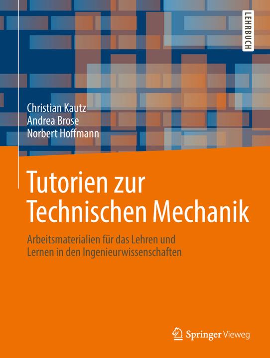 Produktbild Tutorien zur Technischen Mechanik (Deutsch, Andrea Brose, Christian Kautz, Norbert Hoffmann, 2018)