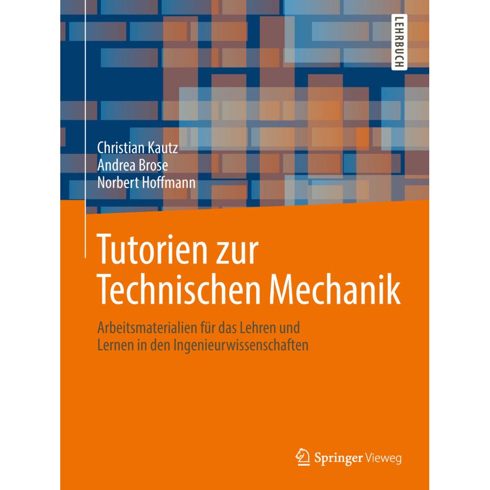 Tutorien zur Technischen Mechanik, Fachbücher von Andrea Brose, Norbert Hoffmann, Christian Kautz