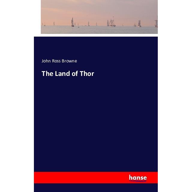 The Land of Thor, Belletristik von John Ross Browne