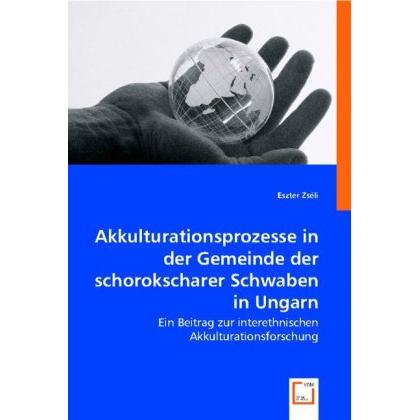 Akkulturationsprozesse in der Gemeinde der schorokscharer Schwaben in Ungarn, Fachbücher