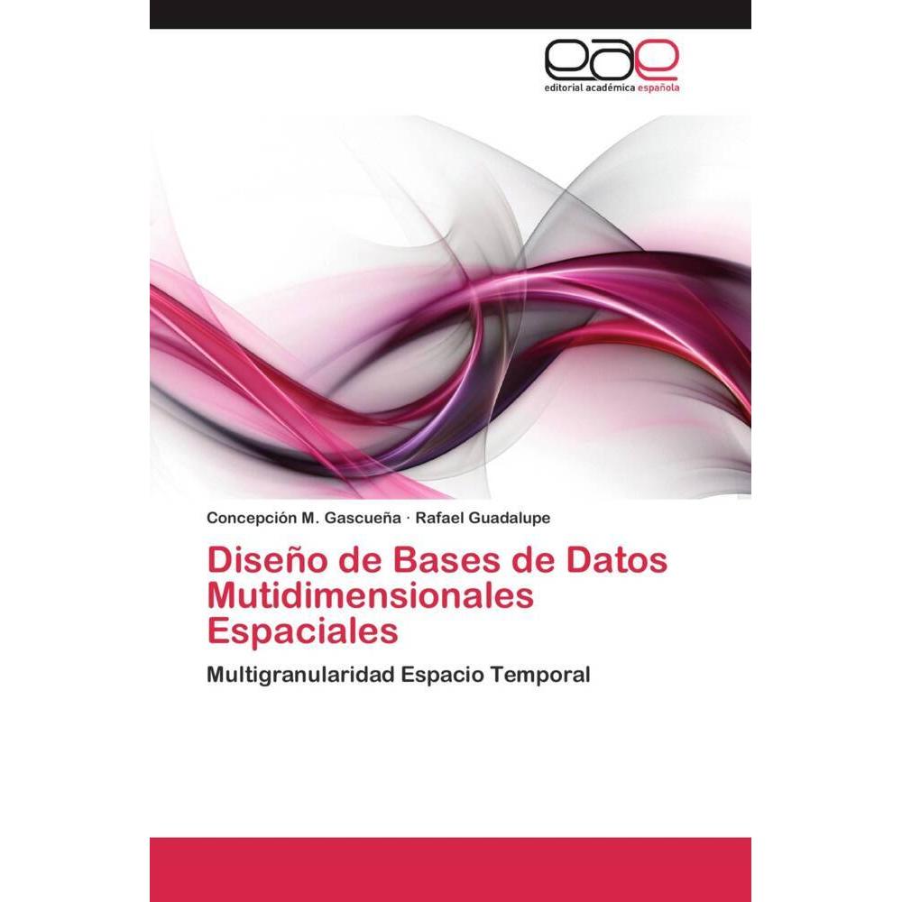 Diseño de Bases de Datos Mutidimensionales Espaciales, Fachbücher von Rafael Guadalupe, Concepción M. Gascueña