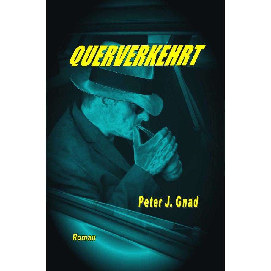 Querverkehrt, Belletristik von Peter J. Gnad
