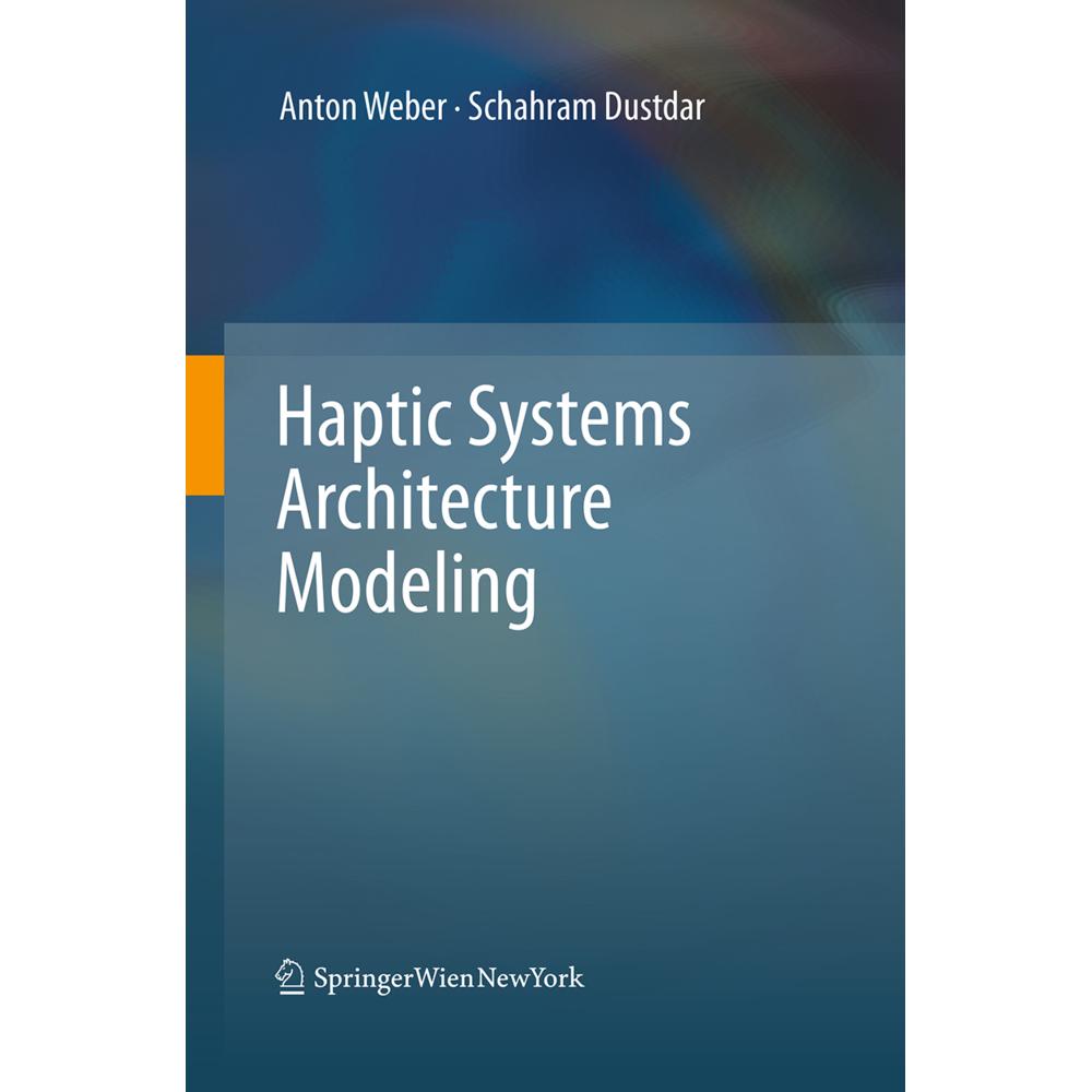 Haptic Systems Architecture Modeling, Fachbücher von Schahram Dustdar, Anton Weber