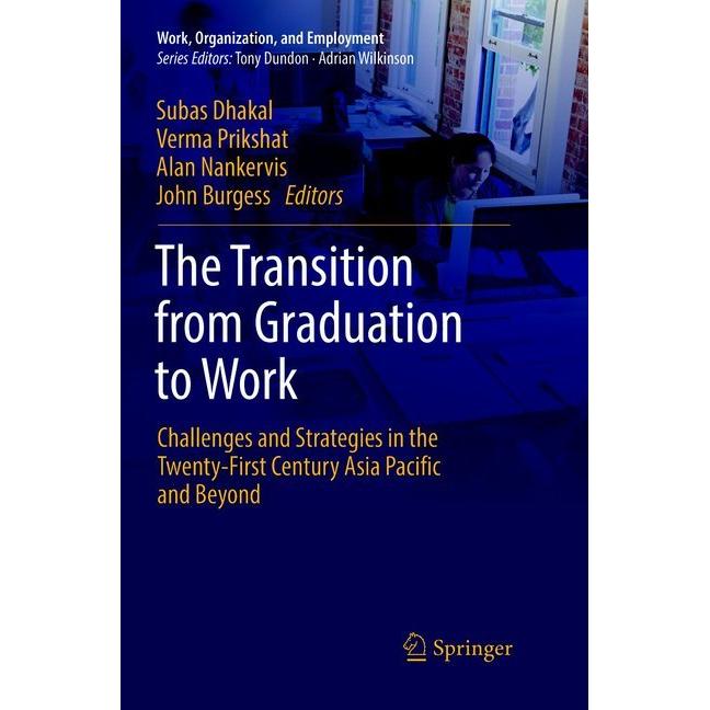 The Transition from Graduation to Work, Fachbücher von John Burgess, Subas Dhakal, Verma Prikshat, Alan Nankervis