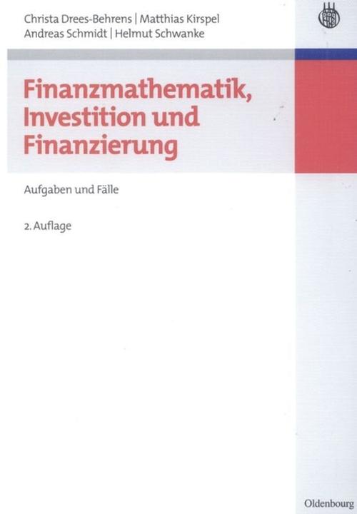 Produktbild Finanzmathematik, Investition und Finanzierung (Deutsch, Andreas Schmidt, Christa Drees-Behrens, Helmut Schwanke, Matthias Kirspel, 2007)