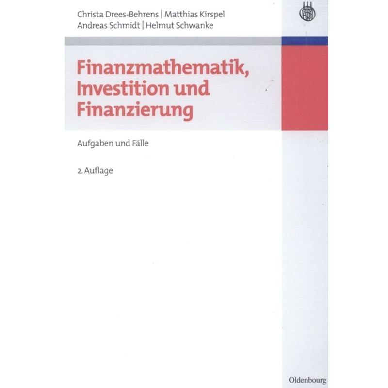 Finanzmathematik, Investition und Finanzierung, Fachbücher von Christa Drees-Behrens, Helmut Schwanke, Matthias Kirspel,...