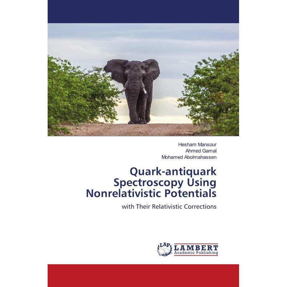 Quark-antiquark Spectroscopy Using Nonrelativistic Potentials, Fachbücher von Ahmed Gamal, Mohamed Abolmahassen, Hesham ...
