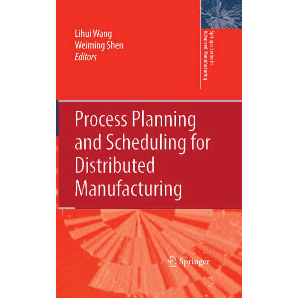 Process Planning and Scheduling for Distributed Manufacturing, Fachbücher von Lihui Wang, Weiming Shen