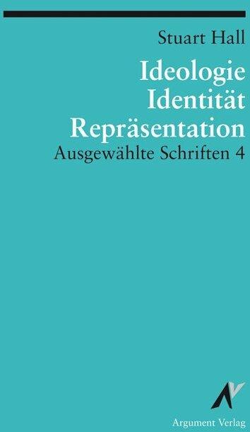 Produktbild Ausgewählte Schriften 4. Identität, Ideologie und Repräsentation (Deutsch, Andreas Merkens, Juha Koivisto, Stuart Hall, 2021)