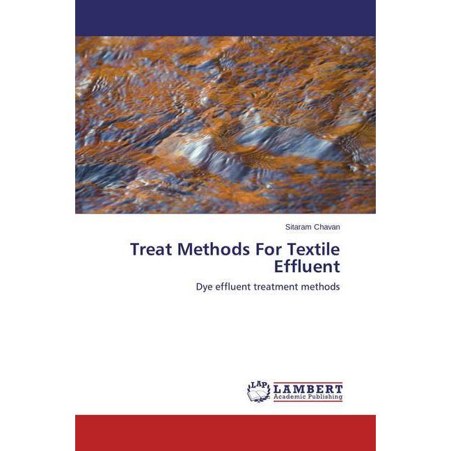 Treat Methods For Textile Effluent, Fachbücher von Sitaram Chavan