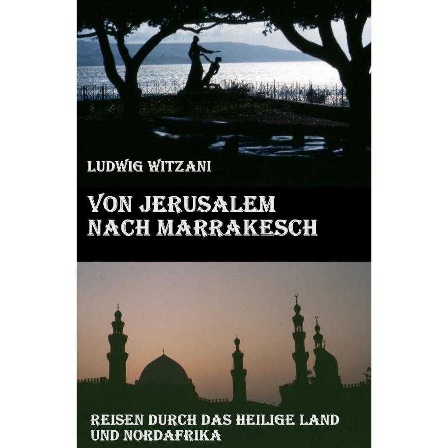 Von Jerusalem nach Marrakesch, Ratgeber von Ludwig Witzani