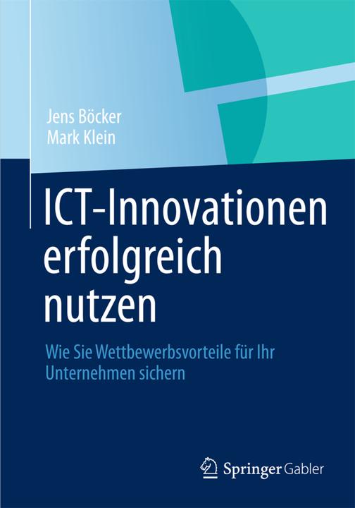 Produktbild ICT-Innovationen erfolgreich nutzen (Deutsch, Jens Böcker, Mark Klein, 2012)