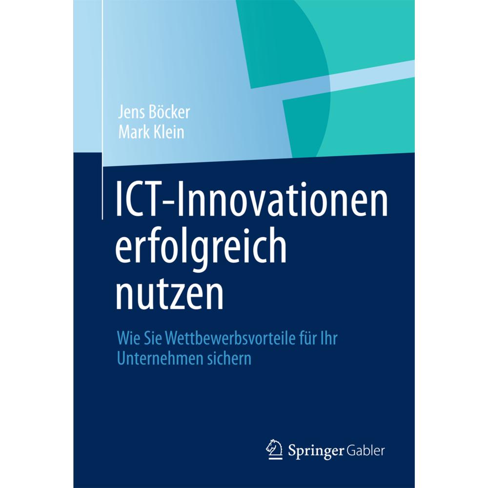 ICT-Innovationen erfolgreich nutzen, Fachbücher von Jens Böcker, Mark Klein