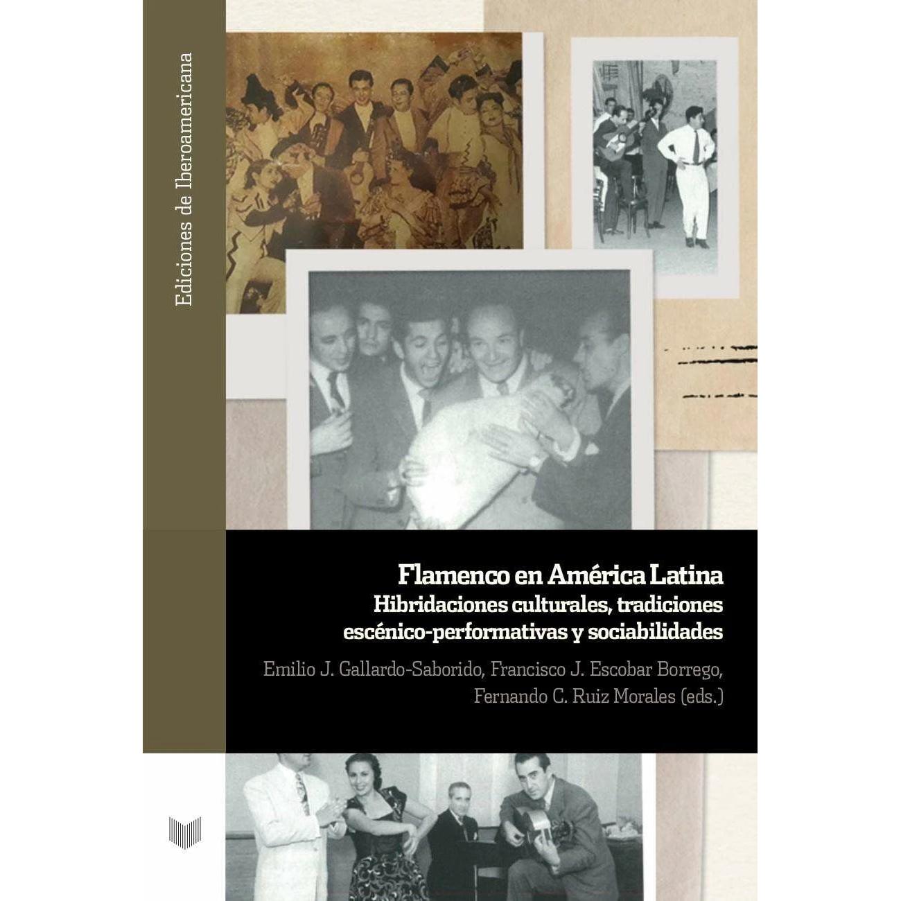 Flamenco en América Latina : hibridaciones culturales, tradiciones escénico-performativas y soc, Sachbücher von Emilio J...