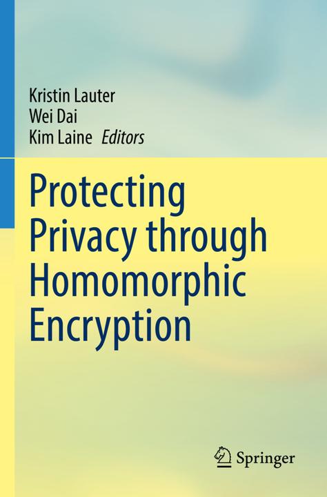 Produktbild Protecting Privacy through Homomorphic Encryption (Kim Laine, Kristin Lauter, Wei Dai, 2023)