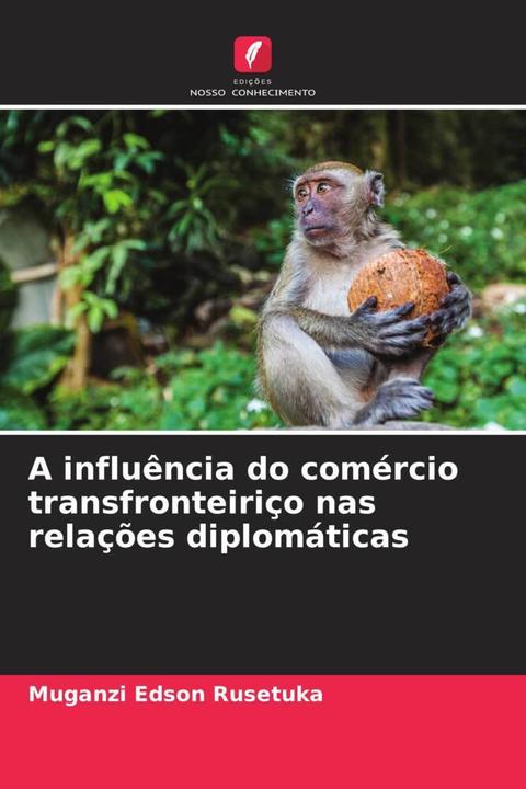 Image du produit A influência do comércio transfronteiriço nas relações diplomáticas (Muganzi Edson Rusetuka, 2022)