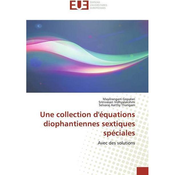 Une collection d'équations diophantiennes sextiques spéciales, Schulbücher von Srinivasan Vidhyalakshmi, Selvaraj Aarthy...