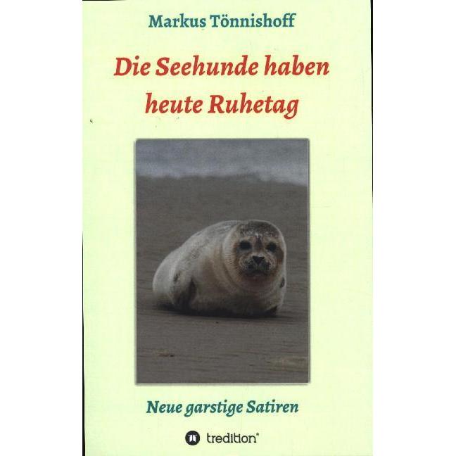 Die Seehunde haben heute Ruhetag, Belletristik von Markus Tönnishoff