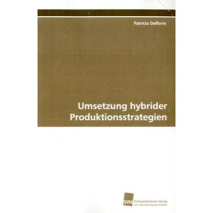 Umsetzung hybrider Produktionsstrategien, Fachbücher von Patricia Deflorin