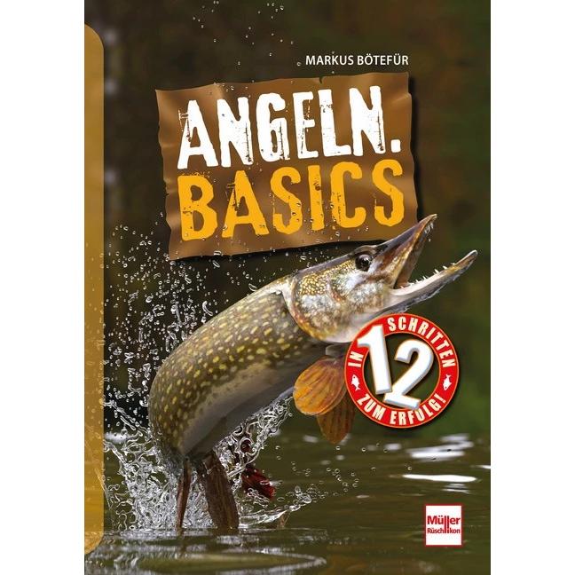 Angeln. Basics, Ratgeber von Markus Bötefür