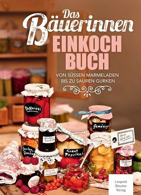 Produktbild Das Bäuerinnen Einkochbuch (Deutsch, Leopold Stocker, 2014)