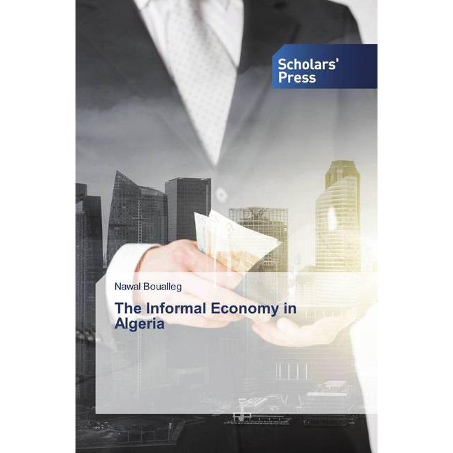 The Informal Economy in Algeria, Fachbücher von Nawal Boualleg