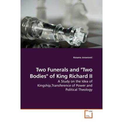 Two Funerals and 'Two Bodies' of King Richard II, Fachbücher von Kosana Jovanovi