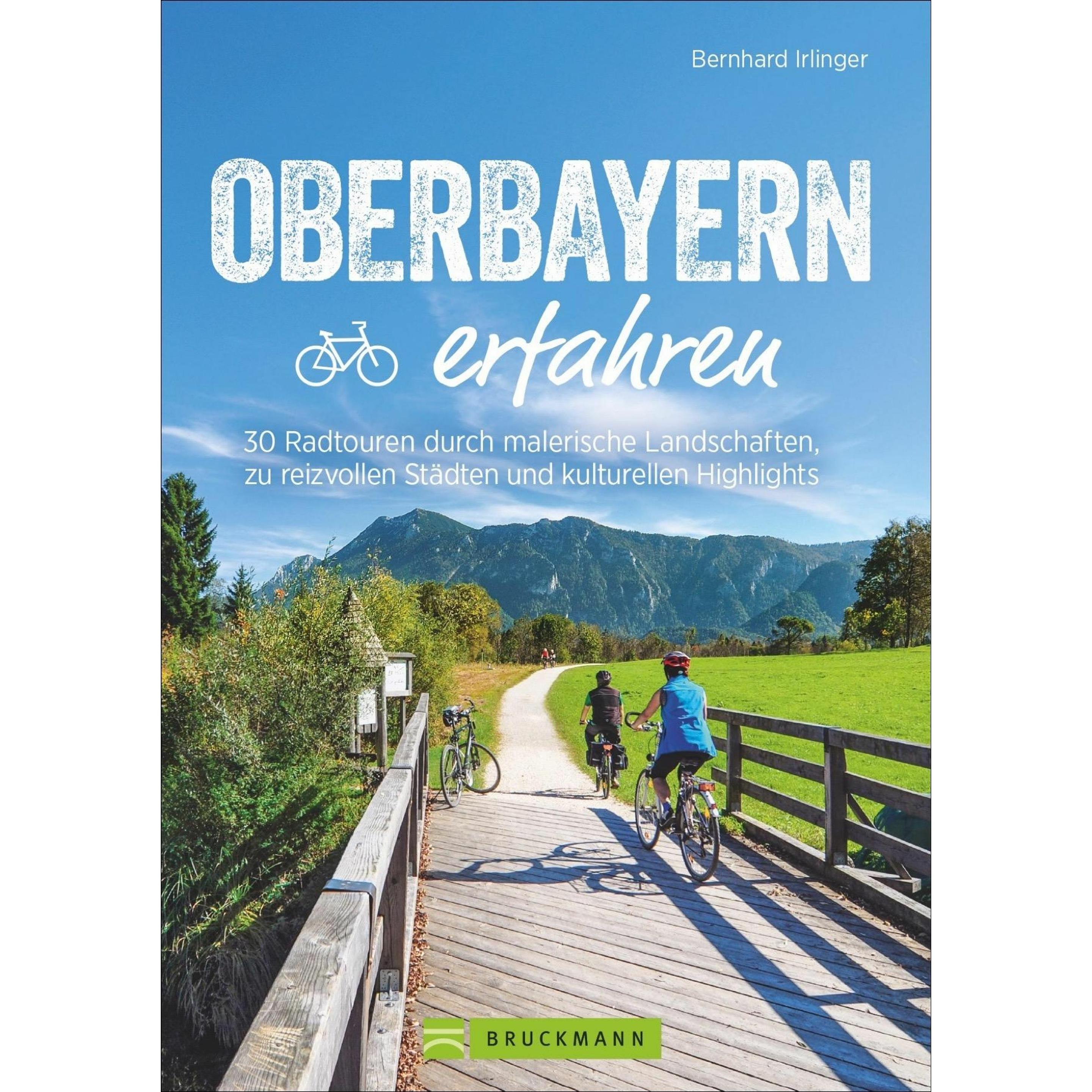 Oberbayern erfahren, Ratgeber von Bernhard Irlinger