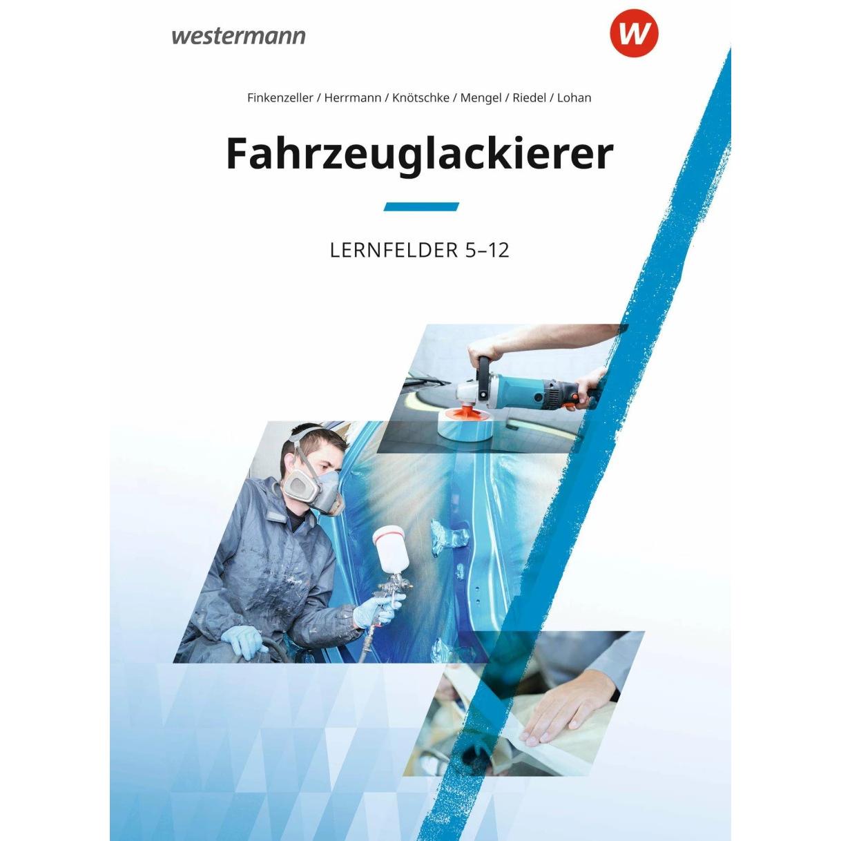 Fahrzeuglackierer. Lernfelder 5 - 12: Schülerband, Schulbücher von Uta Mengel, Uwe Herrmann, Bernhard Finkenzeller, Mich...