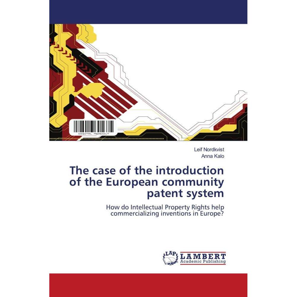 The case of the introduction of the European community patent system, Fachbücher von Leif Nordkvist, Anna Kalo