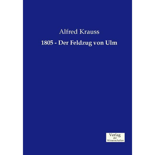 1805 - Der Feldzug von Ulm, Fachbücher von Alfred Krauss