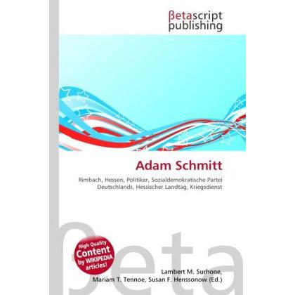 Thumbnail - Adam Schmitt, Fachbücher von Lambert M. Surhone, Mariam T. Tennoe, Susan F. Henssonow
