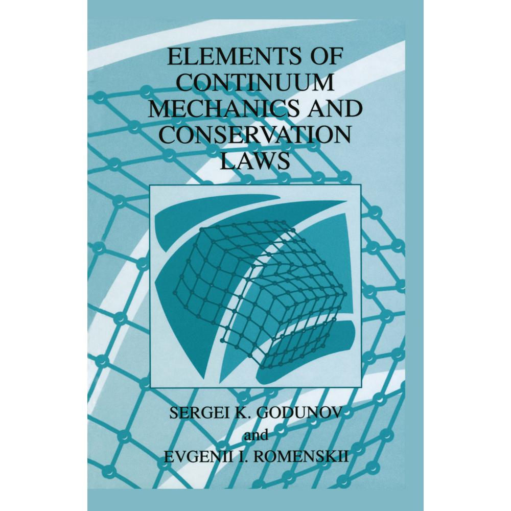 Elements of Continuum Mechanics and Conservation Laws, Fachbücher von Evgenii I. Romenskii, S. K. Godunov