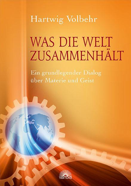 Actual product image What holds the world together (German, Hartwig Volbehr, 2014)
