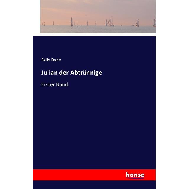 Julian der Abtrünnige, Belletristik von Felix Dahn