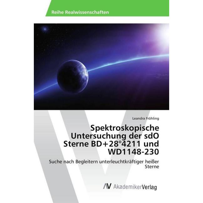 Spektroskopische Untersuchung der sdO Sterne BD+28°4211 und WD1148-230, Fachbücher von Leandra Fröhling