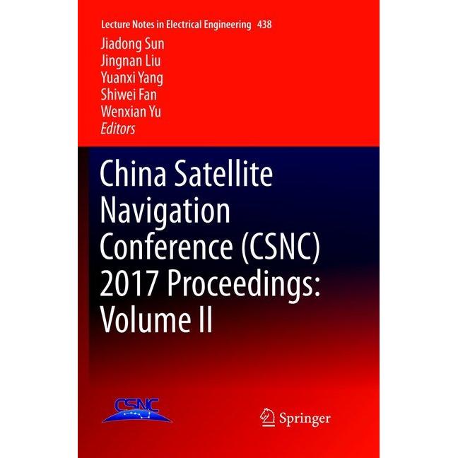 China Satellite Navigation Conference (CSNC) 2017 Proceedings: Volume II, Fachbücher von Jiadong Sun, Jingnan Liu, Yuanx...