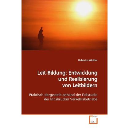 Leit-Bildung: Entwicklung und Realisierung vonLeitbildern, Fachbücher